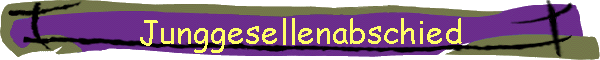 Junggesellenabschied